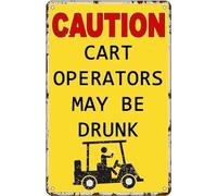 Caution Cart Operators May Be Drunk Metal Signs Tin Sign Vintage, Retro Warning Tin Poster Home Garage Man Cave Decor Metal Sign Plaque Poster 8X12 Inch
