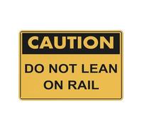 Caution Do Not Lean On Rail Sign Sign, 8 X 12 Grade Reflective Sheeting Rust Free Aluminum, Weather Resistant, Waterproof, Easy To Mount