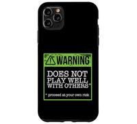 CAUTION DOES NOT PLAY WELL WITH OTHERS Funny Warning Meme Case for iPhone 11 Pro Max