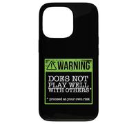 CAUTION DOES NOT PLAY WELL WITH OTHERS Funny Warning Meme Case for iPhone 13 Pro