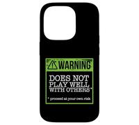 CAUTION DOES NOT PLAY WELL WITH OTHERS Funny Warning Meme Case for iPhone 14 Pro