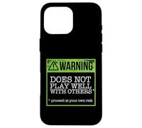 CAUTION DOES NOT PLAY WELL WITH OTHERS Funny Warning Meme Case for iPhone 16 Pro Max