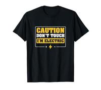 Caution Don't Touch I'm Electric Funny Electrical Engineers T-Shirt