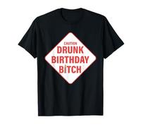 Caution Drunk Birthday Btch Funny Birthday T-Shirt