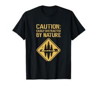 Caution Easily Distracted by Nature Camping Outdoors Sign T-Shirt