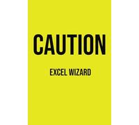 CAUTION. Excel Wizard: Funny Lined Notebook For Accountants & Finance Workers: 6x9 Inches: 100 Pages College lined Novelty Notebook For The Office