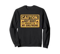 Caution Hot Body Property Of My Girlfriend Sweatshirt