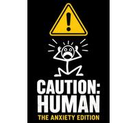 Caution: Human - The Anxiety Edition: Prompted Journal For Overthinkers, Worriers, Anxious Minds
