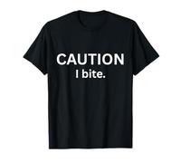 Caution I Bite. Don't Ask Me! Sarcastic Bold Statement T-Shirt