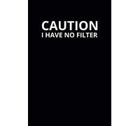 Caution I Have No Filter: 6x9 Lined Funny Work Notebook, 108 Page Office Gag Gift For Adults | Secret Santa Card Alternative & Coworker White Elephant Gift Idea