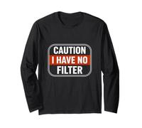 Caution I Have no Filter Funny Sarcastic Humor Apparel Long Sleeve T-Shirt