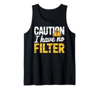 Caution I Have No Filter - Funny Sarcastic Humor Tank Top