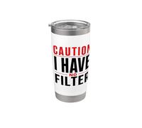 Caution I Have No Filter - Funny Statement Humor Stainless Steel Insulated Tumbler