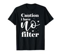 Caution I Have No Filter T-Shirt