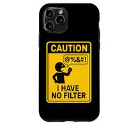 Caution I Have No Filter Warning Humor Case for iPhone 11 Pro