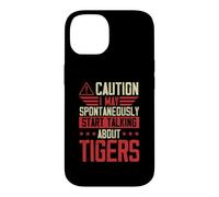 Caution I May Spontaneously Start Talking About Tigers Case for iPhone 14