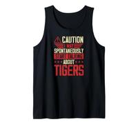 Caution I May Spontaneously Start Talking About Tigers Tank Top