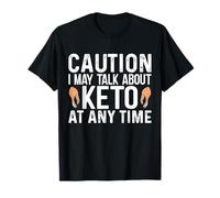 Caution I May Talk About Keto At Any Time Keto Outfit keto T-Shirt