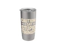 Caution: I Say Stupid Things Stainless Steel Insulated Tumbler