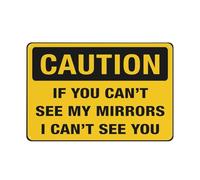 Caution - If You Can'T See My Mirrors I Can'T See You Sign 12 X 8 Inches Aluminum Sign - Uv Protected, Waterproof, Weatherproof And Fade Resistant - 4Pre-Drilled Holes