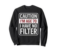 Caution I'm Age 70 Happy 70th Birthday Party Dad Sweatshirt