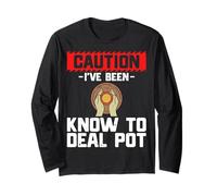 Caution I've Been Know to Deal Pot - Ceramic Artist Pottery Long Sleeve T-Shirt