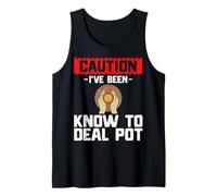 Caution I've Been Know to Deal Pot - Ceramic Artist Pottery Tank Top