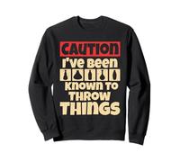 Caution I've Been Known To Throw Things Clay Ceramic Pottery Sweatshirt