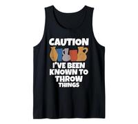 Caution I've Been Known to Throw Things Pottery Ceramic Clay Tank Top