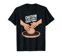 Caution I've Been Known to Throw Things, Pottery T-Shirt