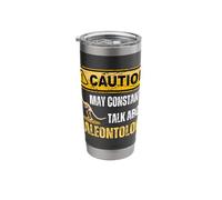 Caution: May Constantly Talk About Paleontology Funny Dino Stainless Steel Insulated Tumbler
