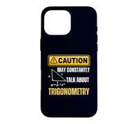 Caution: May Constantly Talk About Trigonometry Funny Math Case for iPhone 16 Pro Max