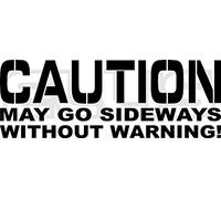CAUTION MAY GO SIDEWAYS WITHOUT WARNING Car Sticker Detailing Euro JDM DRIFTING DUB Funny Vinyl Decal Bumper Window Drift By Ellis Graphix (White)