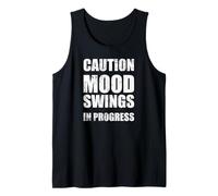 Caution Mood Swings in Progress Funny Emotions Quote Tank Top