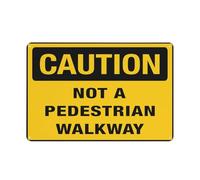 Caution Not A Pedestrain Walkway 12 X 8 Inches Aluminum Sign - Uv Protected, Waterproof, Weatherproof And Fade Resistant - 4Pre-Drilled Holes
