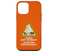 Caution Please Don't Interrupt I Overthink Professionally Case for iPhone 12 mini