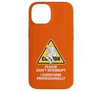 Caution Please Don't Interrupt I Overthink Professionally Case for iPhone 14