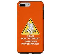 Caution Please Don't Interrupt I Overthink Professionally Case for iPhone 7 Plus/8 Plus