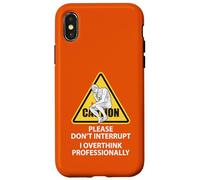 Caution Please Don't Interrupt I Overthink Professionally Case for iPhone X/XS