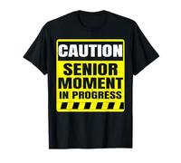 CAUTION SENIOR MOMENT IN PROGRESS T-Shirt