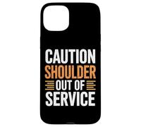 Caution Shoulder Out Of Service Gym Injury Recovery Case for iPhone 15 Plus