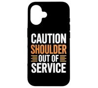 Caution Shoulder Out Of Service Gym Injury Recovery Case for iPhone 16