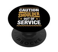 Caution Shoulder Out Of Service Pain Recovery Humor PopSockets Adhesive PopGrip