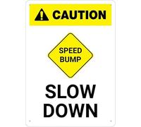 Caution Speed Bump Slow Down Portrait 8 X 12 Inches Rust Free Aluminum - Uv Protected, Waterproof, Weatherproof and Fade Resistant - 4 Pre-Drilled Holes