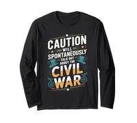 Caution: Talks About The Civil War Long Sleeve T-Shirt