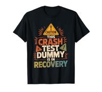 Caution This Crash Test Dummy Is In Recovery T-Shirt