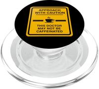 Caution This Doctor May Not Be Caffeinated Coffee Lover Fun PopSockets PopGrip for MagSafe