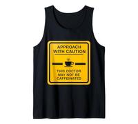 Caution This Doctor May Not Be Caffeinated Coffee Lover Fun Tank Top