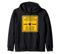 Caution This Doctor May Not Be Caffeinated Coffee Lover Fun Zip Hoodie