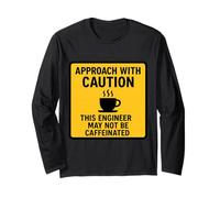 Caution This Engineer May Not Be Caffeinated Coffee Lover Long Sleeve T-Shirt
